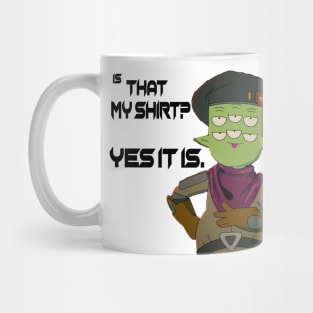 Final Space - Is That My Shirt? Yes It Is. Mug